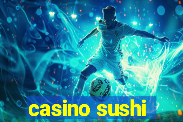 casino sushi