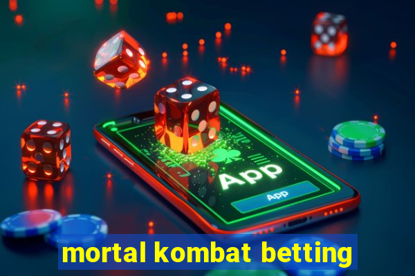 mortal kombat betting