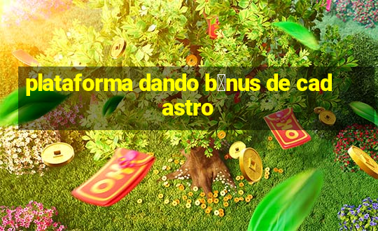 plataforma dando b么nus de cadastro