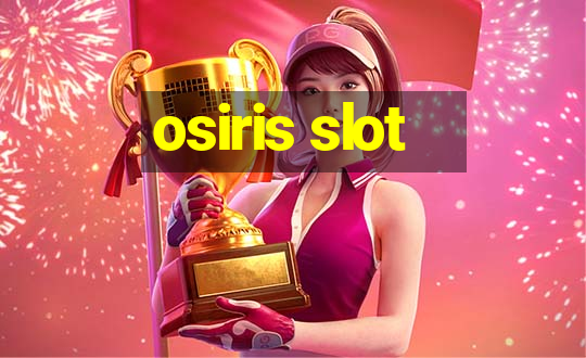 osiris slot