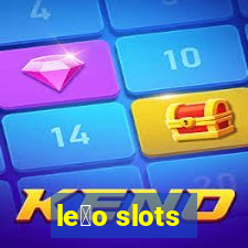 le茫o slots