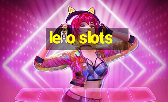 le茫o slots