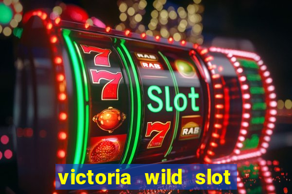 victoria wild slot free play