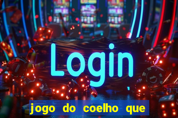 jogo do coelho que da dinheiro