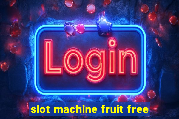 slot machine fruit free