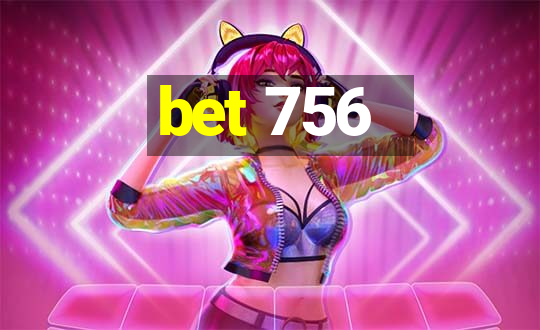 bet 756