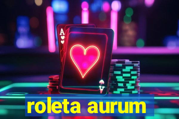 roleta aurum