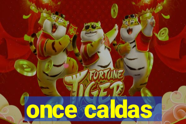 once caldas