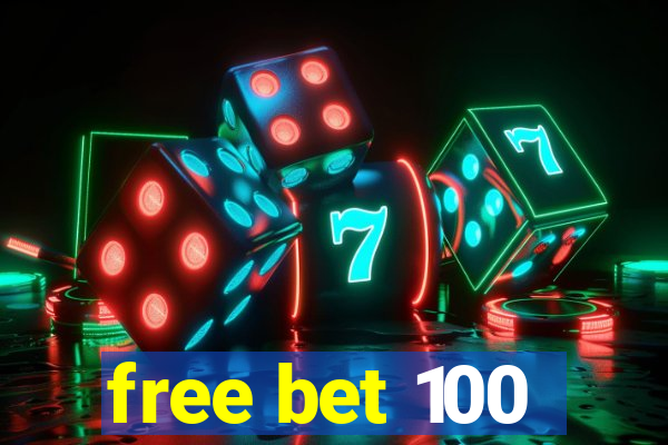 free bet 100