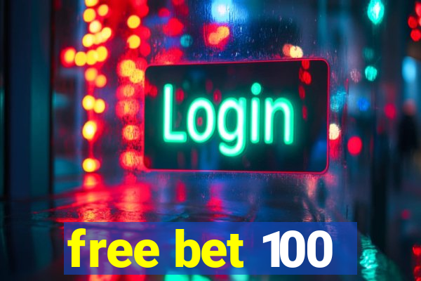 free bet 100