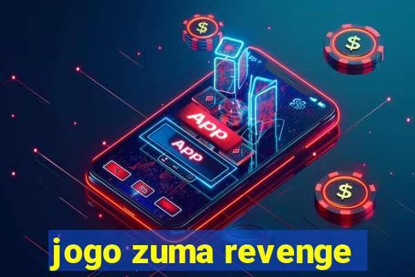 jogo zuma revenge