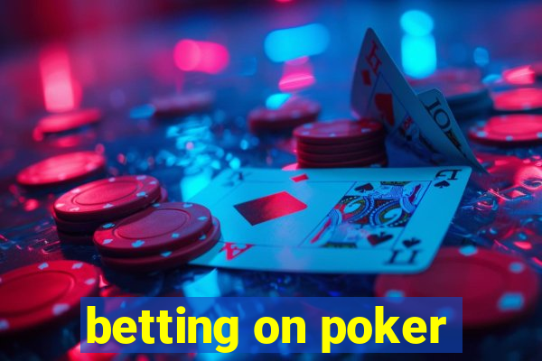 betting on poker