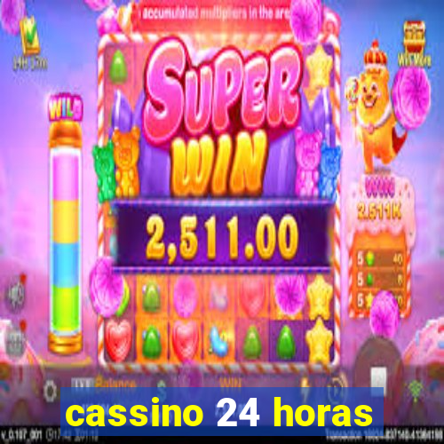 cassino 24 horas