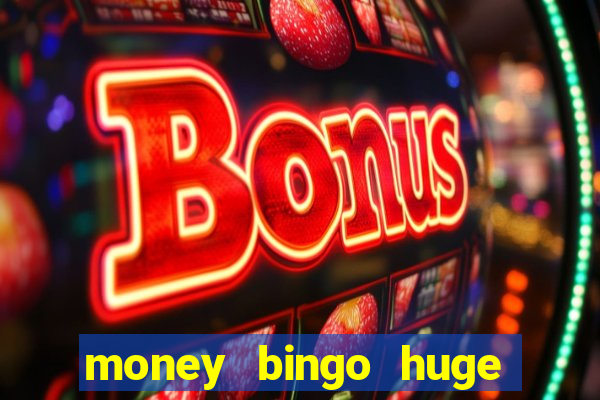 money bingo huge real cash out