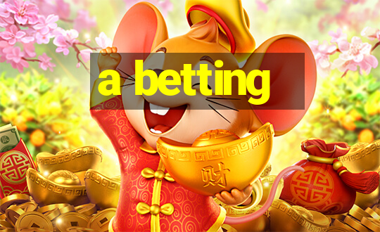 a betting