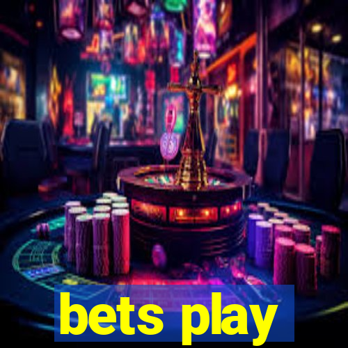 bets play