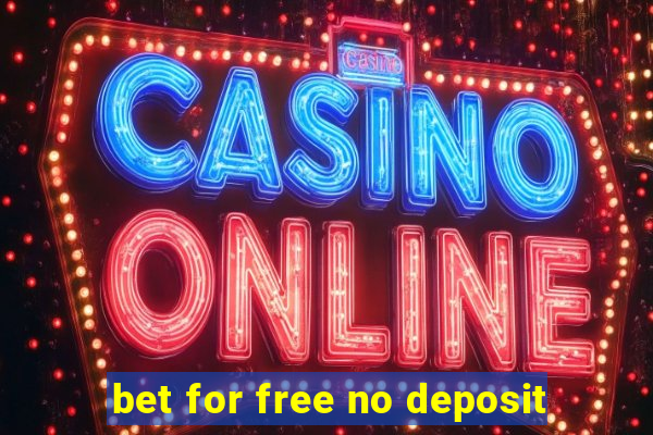 bet for free no deposit