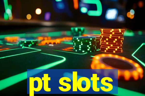 pt slots