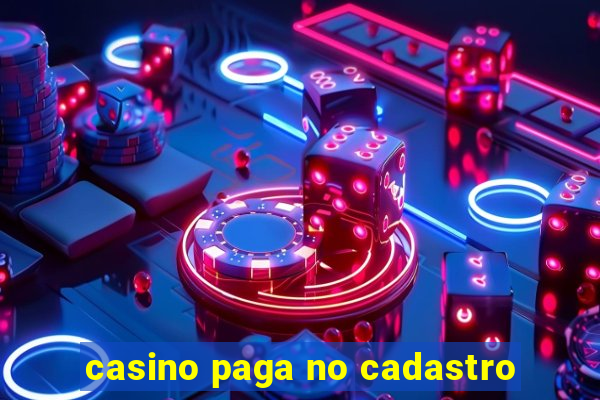 casino paga no cadastro