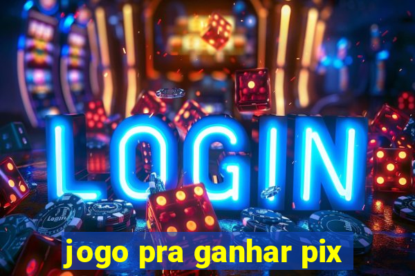 jogo pra ganhar pix