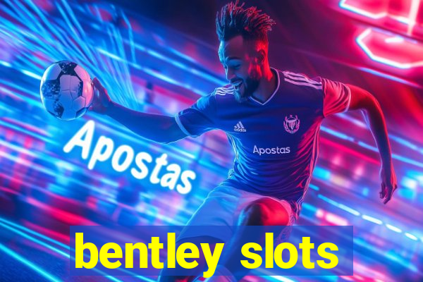 bentley slots