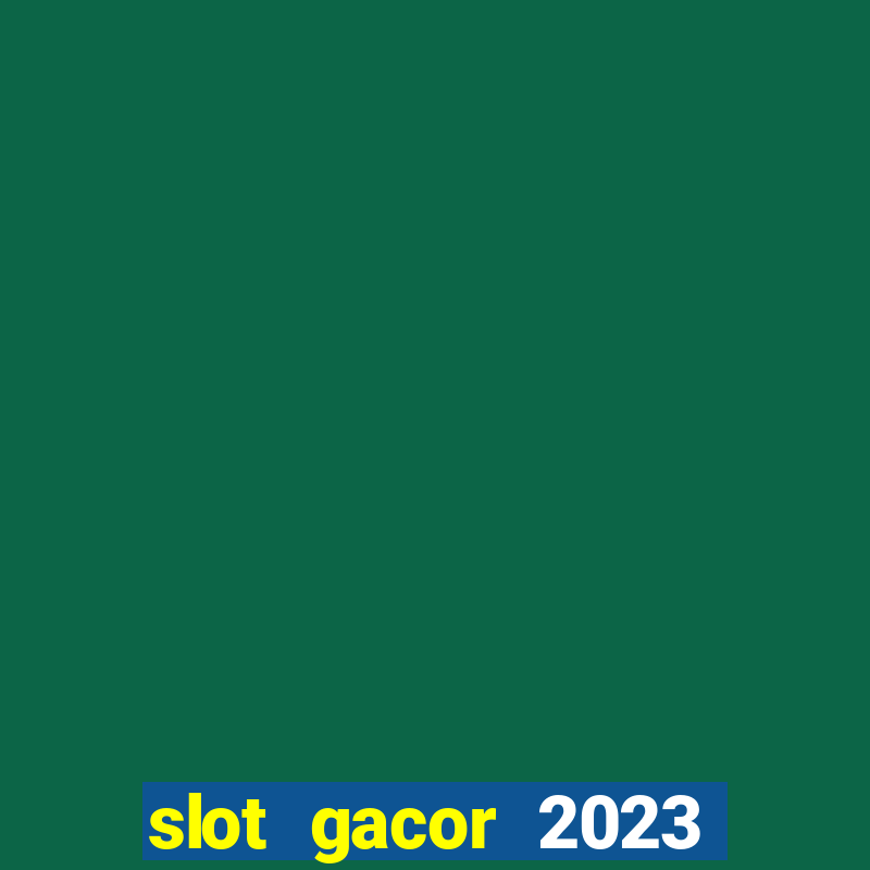 slot gacor 2023 hari ini