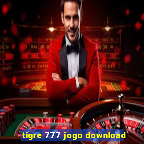 tigre 777 jogo download