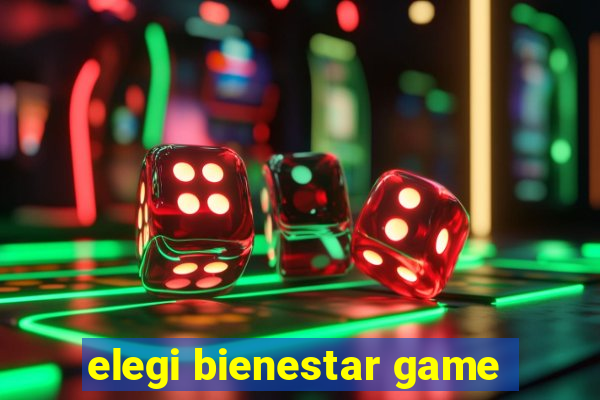 elegi bienestar game