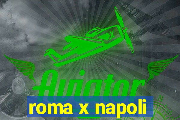 roma x napoli