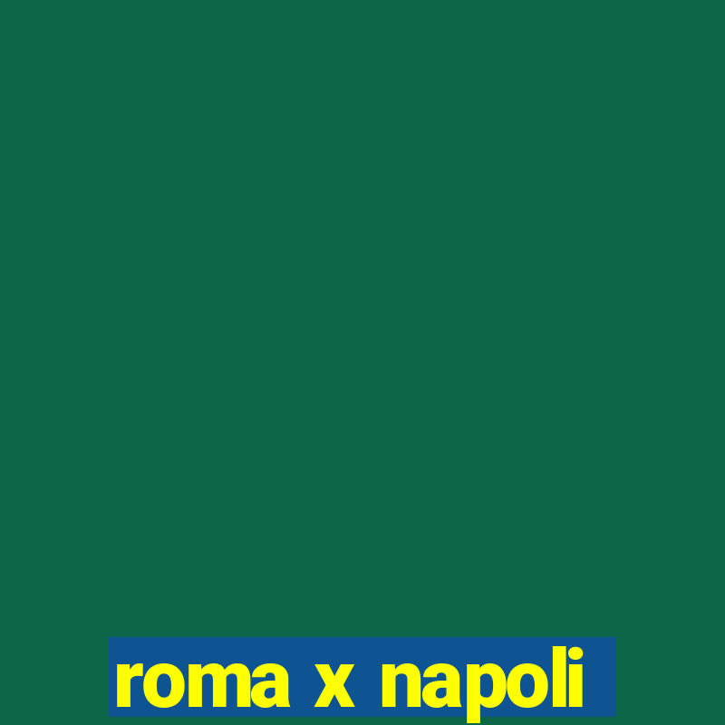 roma x napoli