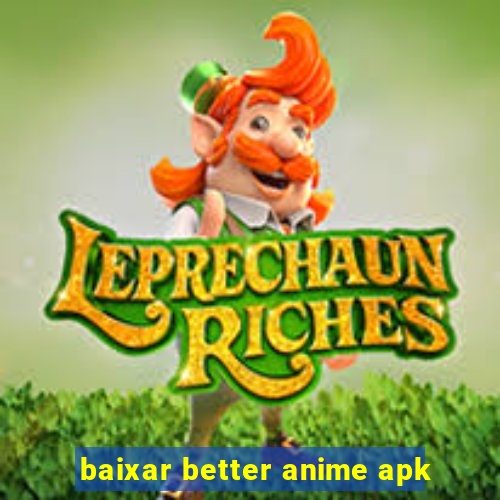 baixar better anime apk