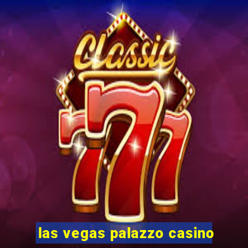 las vegas palazzo casino