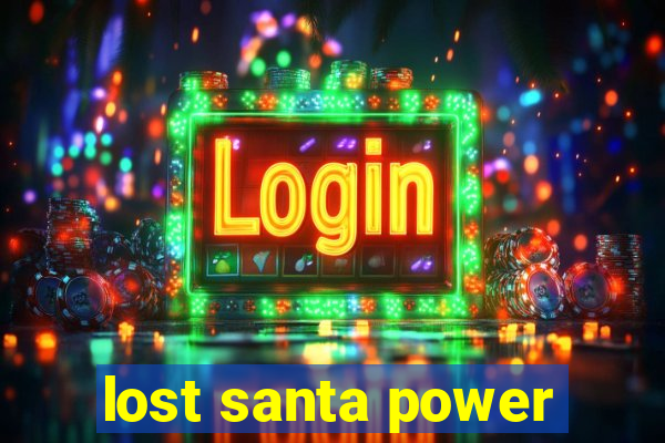 lost santa power