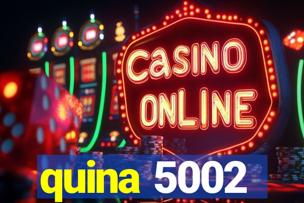 quina 5002