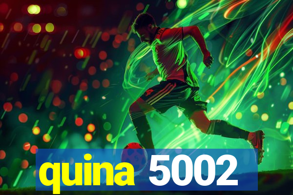 quina 5002