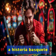 a historia basquete