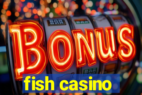 fish casino