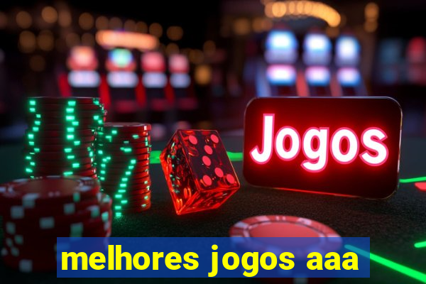 melhores jogos aaa