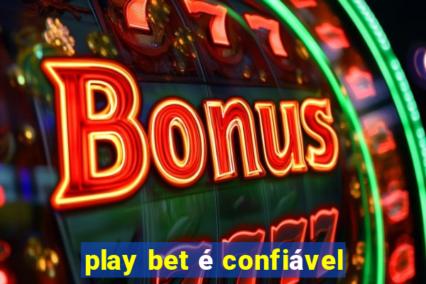 play bet é confiável