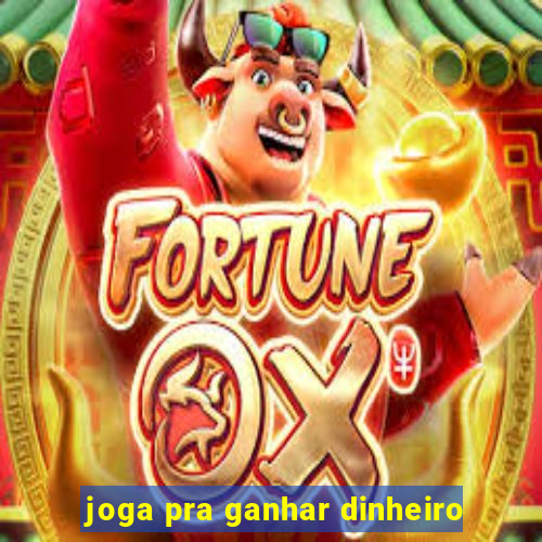 joga pra ganhar dinheiro