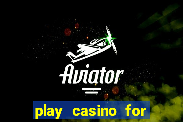 play casino for money online