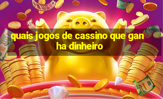 quais jogos de cassino que ganha dinheiro