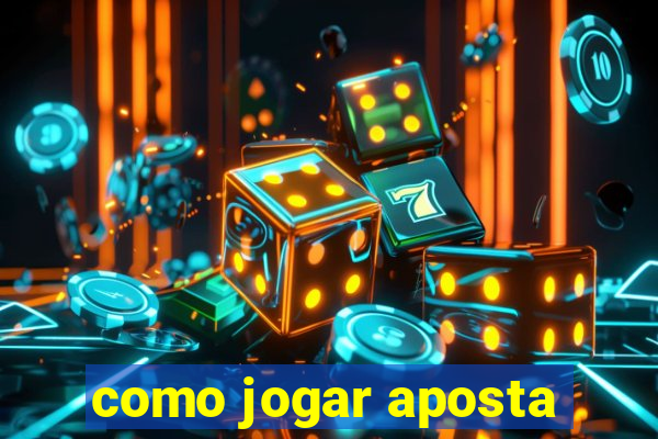 como jogar aposta