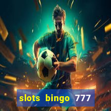 slots bingo 777 paga mesmo