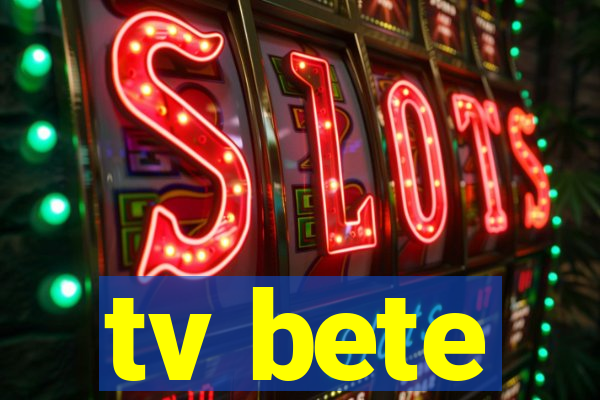 tv bete