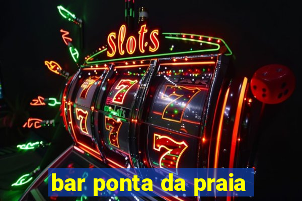 bar ponta da praia