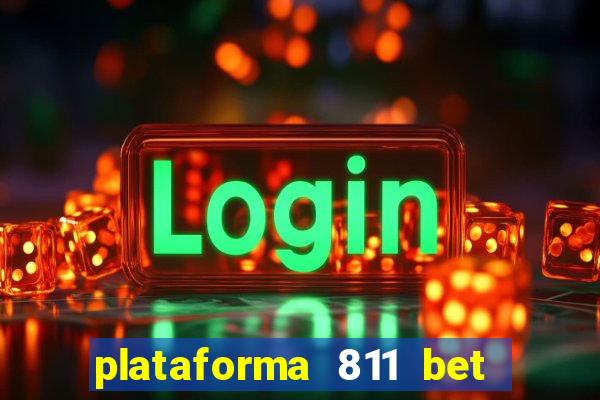 plataforma 811 bet é confiável