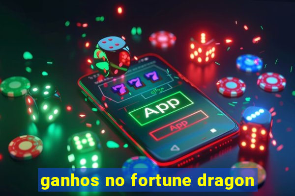 ganhos no fortune dragon