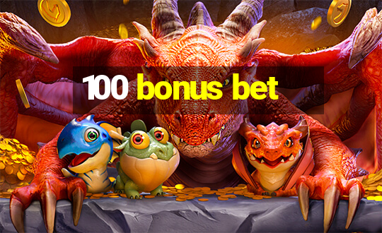 100 bonus bet