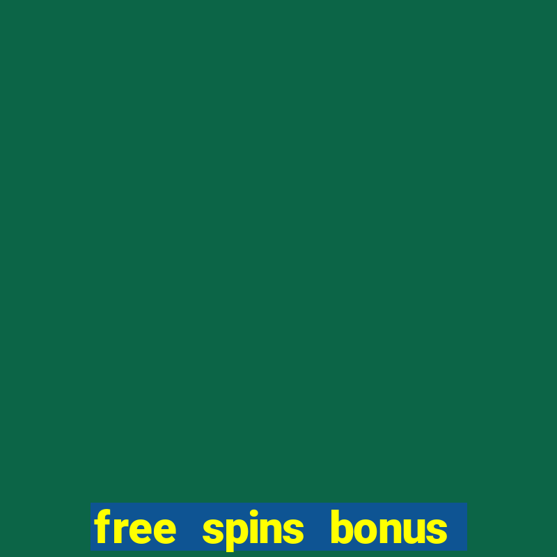 free spins bonus casino no deposit